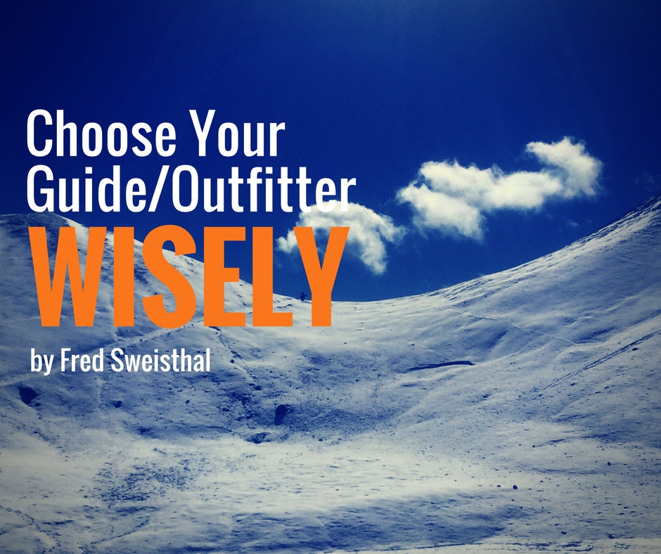Choose Your Guide/Outfitter Wisely - by Fred Sweisthal